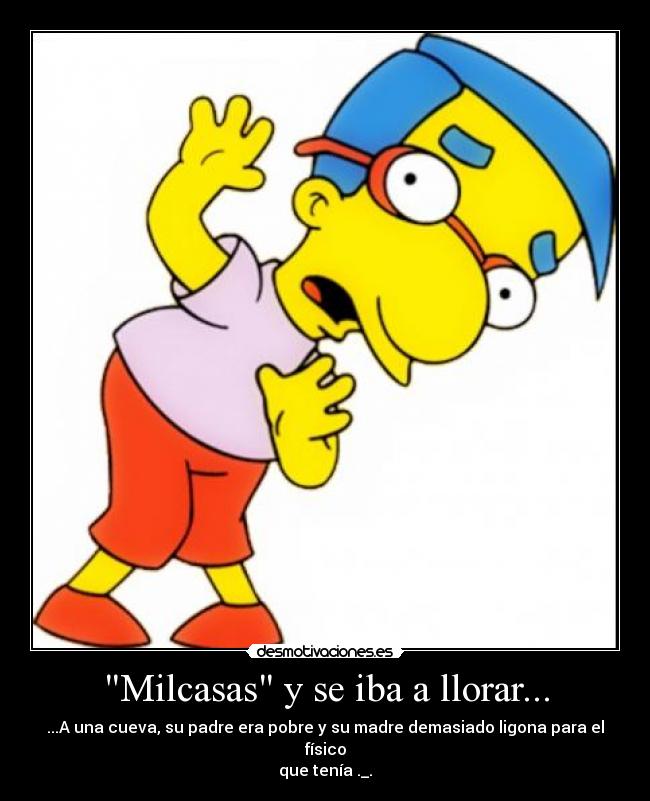 Milcasas y se iba a llorar... - 