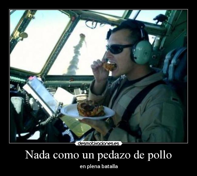 Nada como un pedazo de pollo - en plena batalla