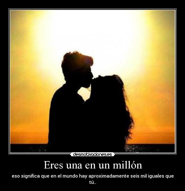Eres una en un millón - 