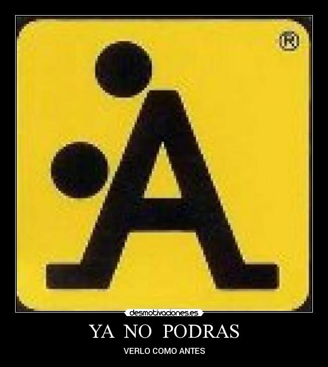 YA NO PODRAS -