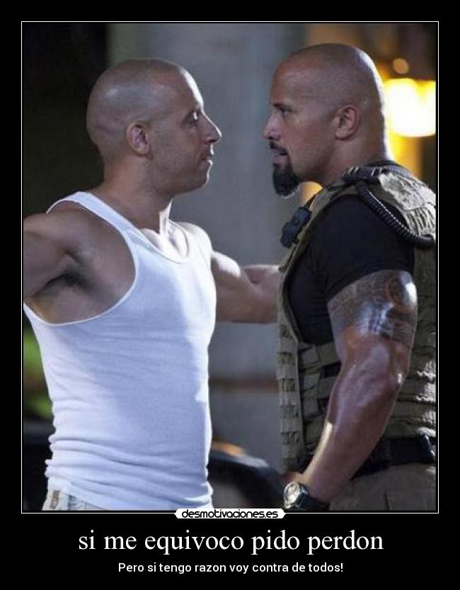 si me equivoco pido perdon - Pero si tengo razon voy contra de todos!