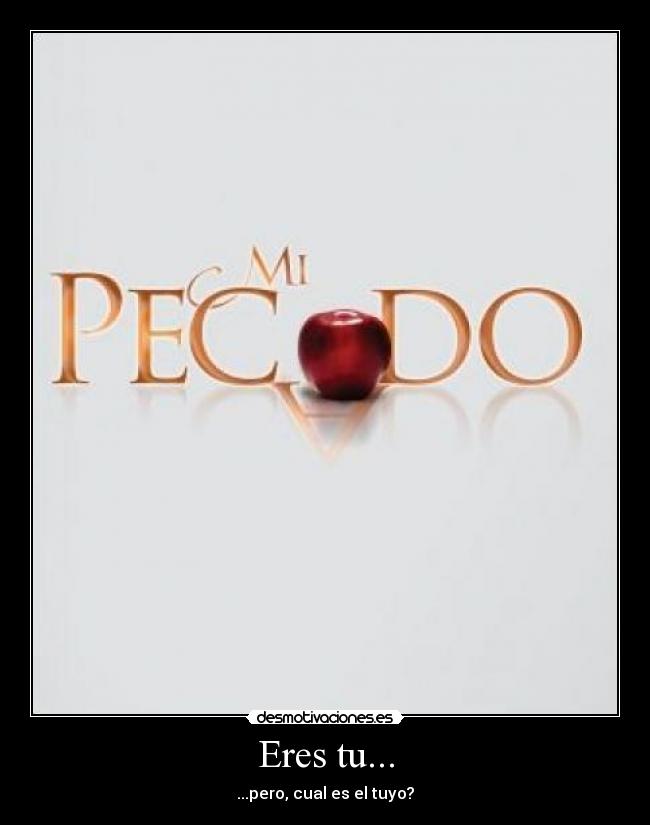 Eres tu... - ...pero, cual es el tuyo?