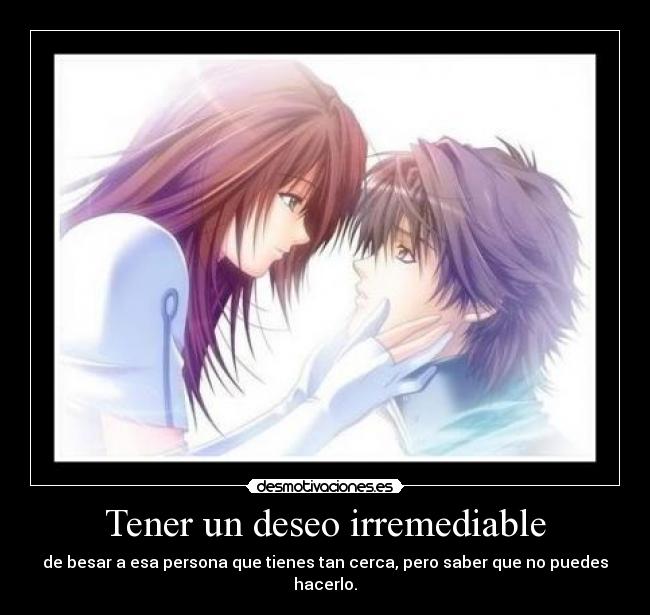 Tener un deseo irremediable - 