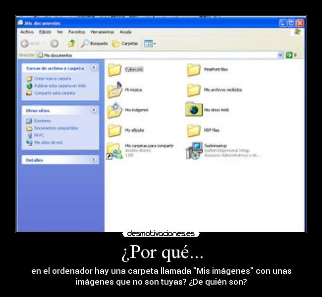 ¿Por qué... - en el ordenador hay una carpeta llamada Mis imágenes con unas
imágenes que no son tuyas? ¿De quién son?