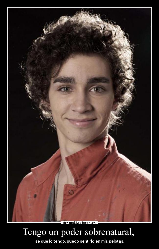 Tengo un poder sobrenatural, -