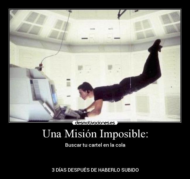 carteles imposible mision imposible cola cartel desmotivaciones