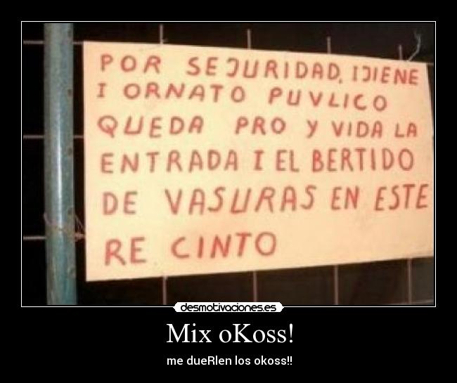Mix oKoss! - me dueRlen los okoss!!