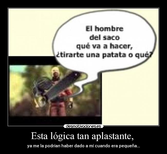 Esta lógica tan aplastante,  - 