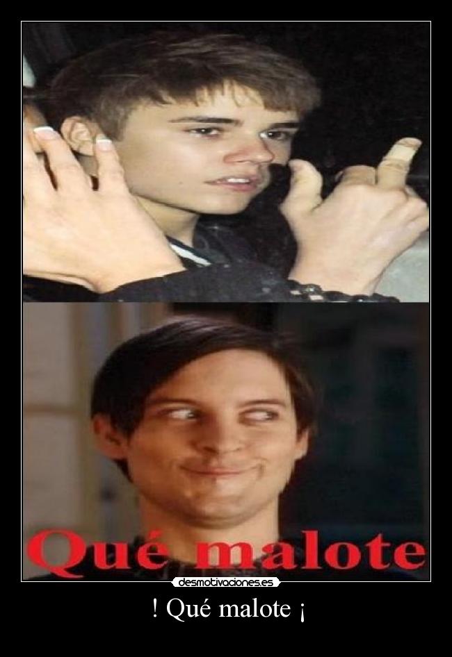 ! Qué malote ¡ - 