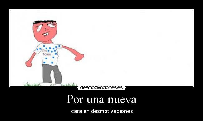 Por una nueva - cara en desmotivaciones