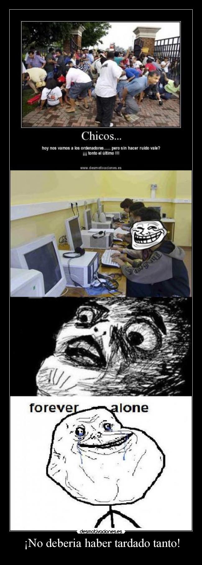 ¡No deberia haber tardado tanto! -