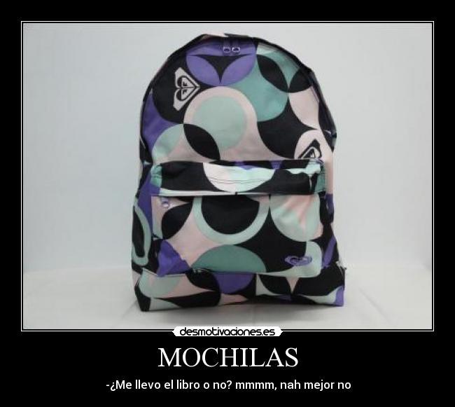 MOCHILAS - -¿Me llevo el libro o no? mmmm, nah mejor no