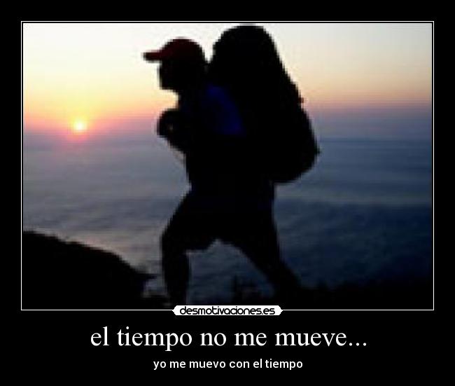 el tiempo no me mueve... - 