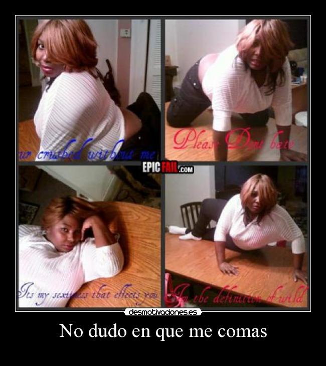 No dudo en que me comas - 