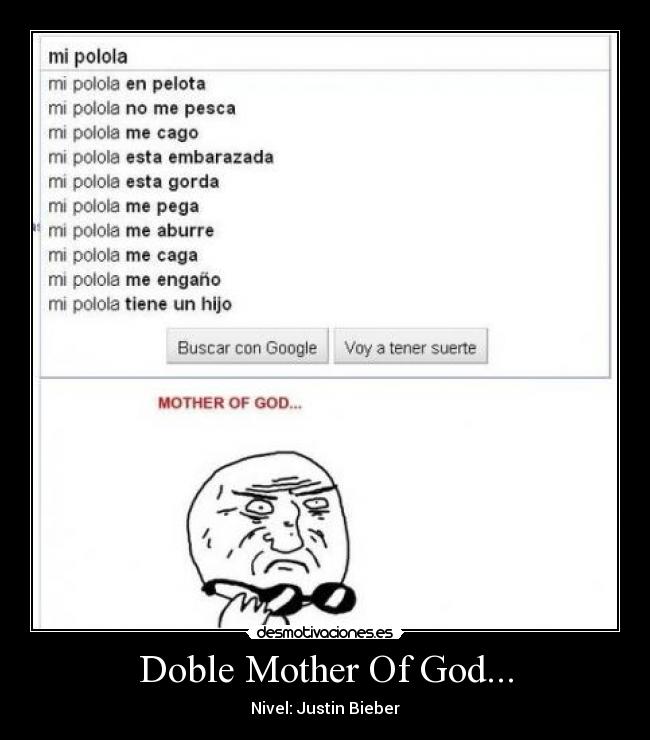 Doble Mother Of God... - Nivel: Justin Bieber