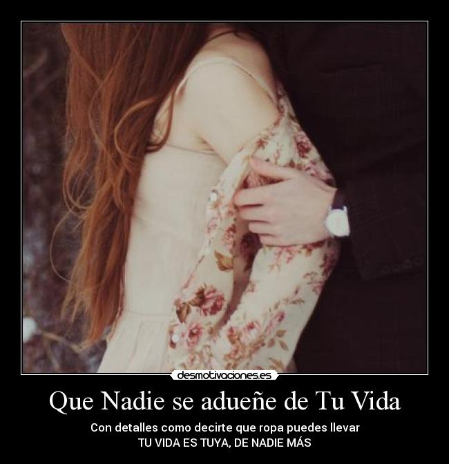 Que Nadie se adueñe de Tu Vida - 