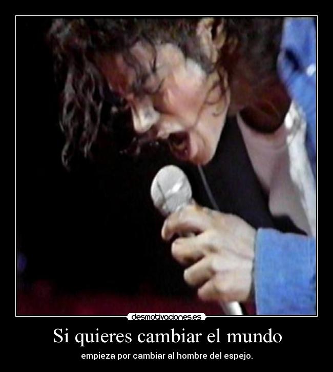 Si quieres cambiar el mundo -