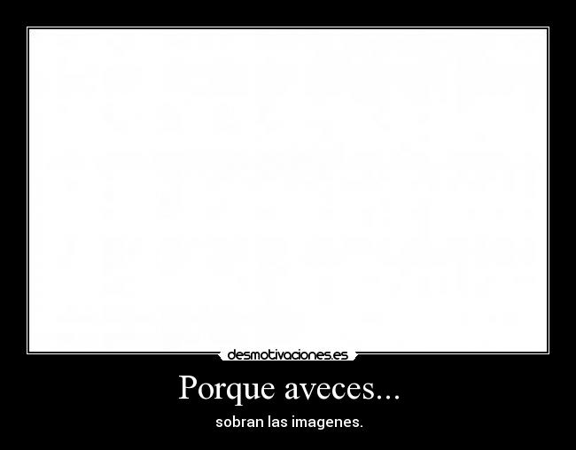 Porque aveces... -