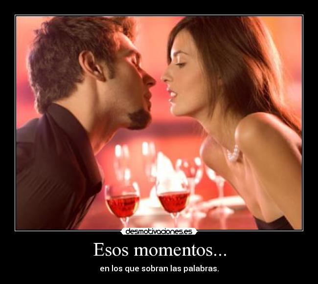 Esos momentos... -