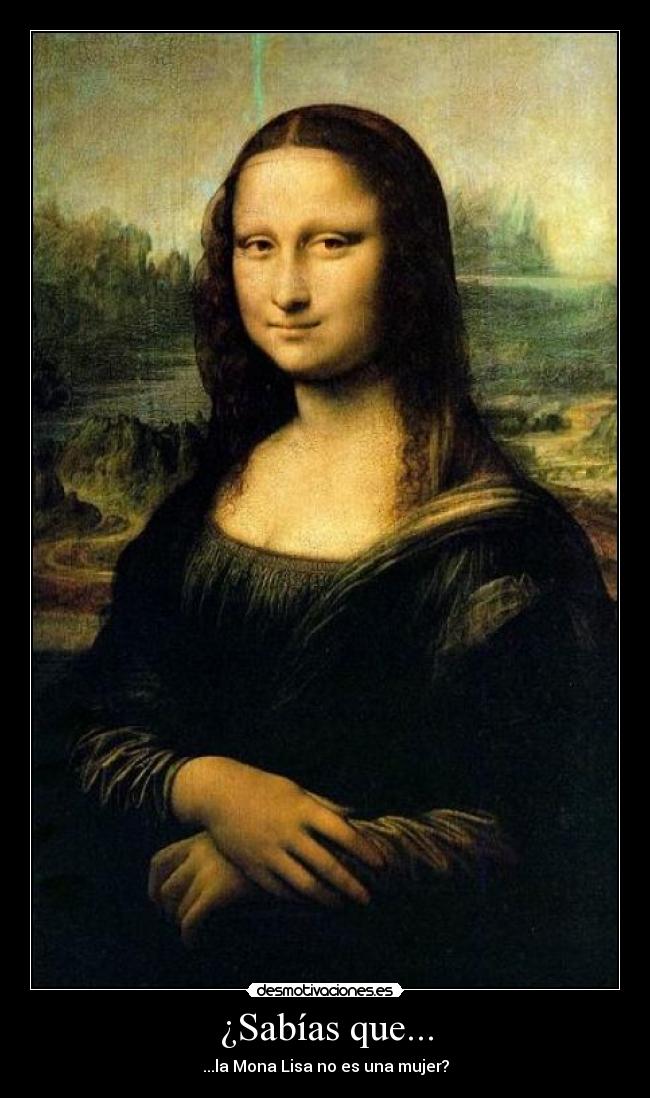¿Sabías que... - ...la Mona Lisa no es una mujer?