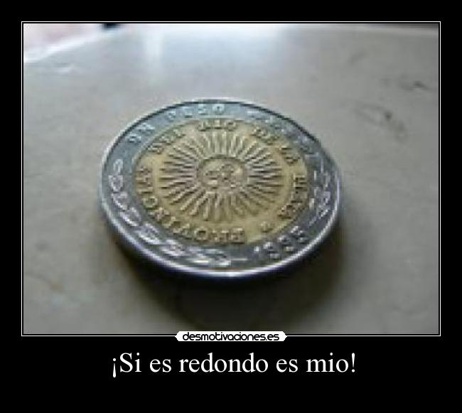 ¡Si es redondo es mio! - 