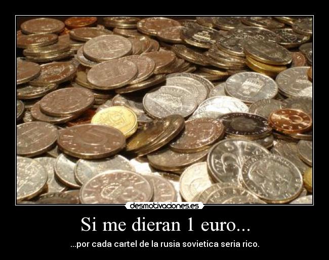 Si me dieran 1 euro... - ...por cada cartel de la rusia sovietica seria rico.