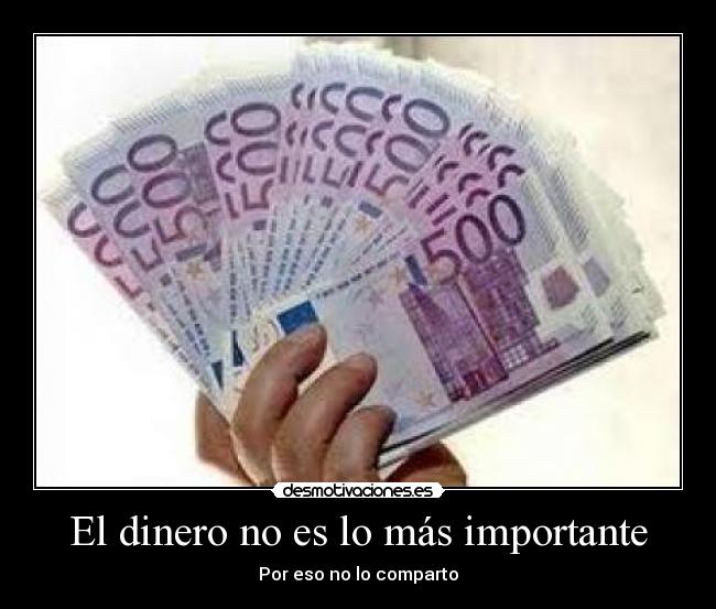 El dinero no es lo más importante - Por eso no lo comparto