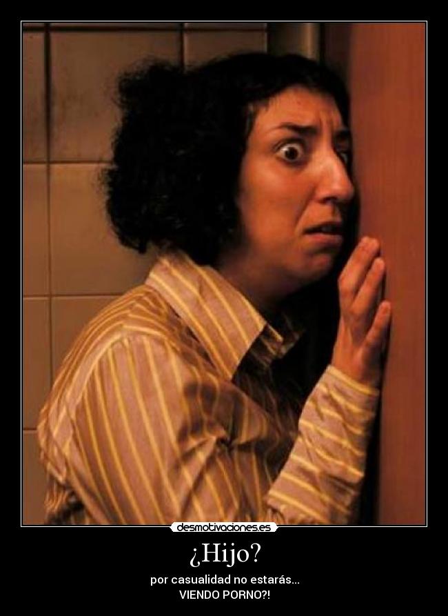 ¿Hijo? -
