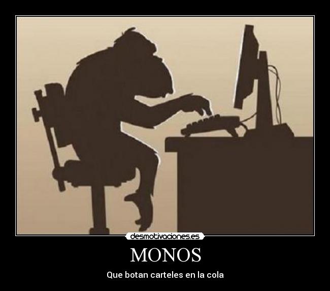 MONOS - Que botan carteles en la cola