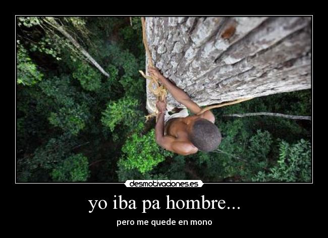 yo iba pa hombre... - 