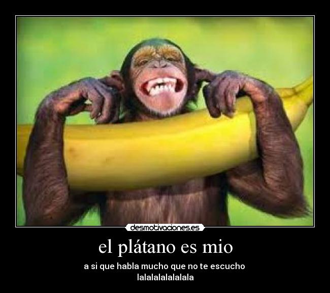 el plátano es mio -