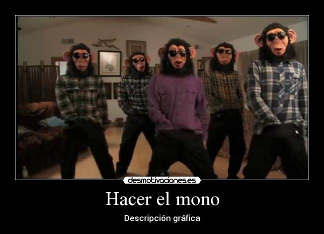 Hacer el mono - Descripción gráfica