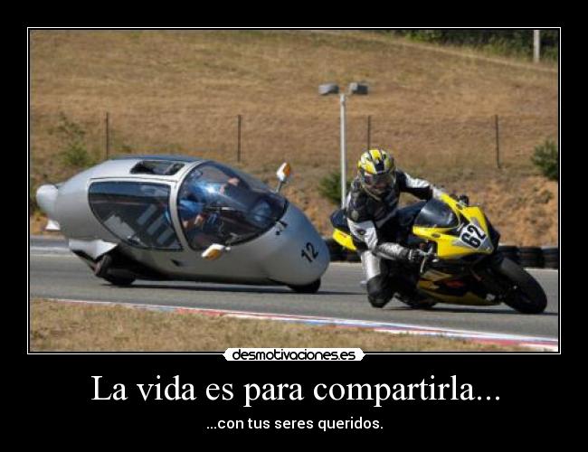 La vida es para compartirla... -