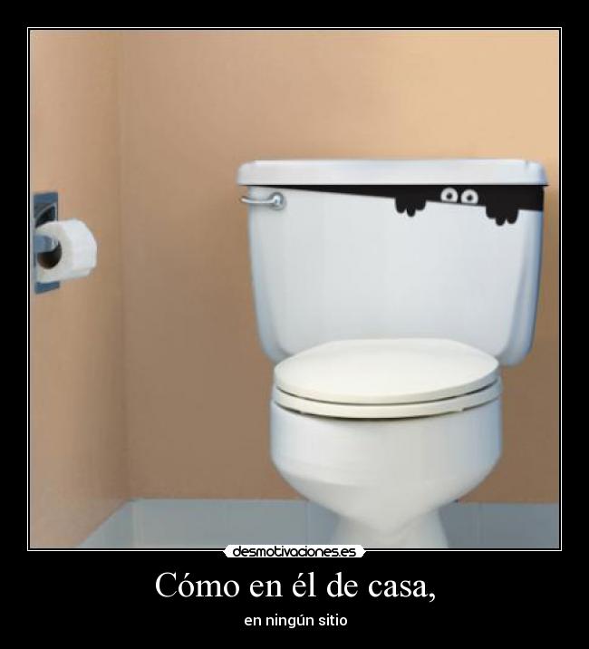 Cómo en él de casa, - en ningún sitio