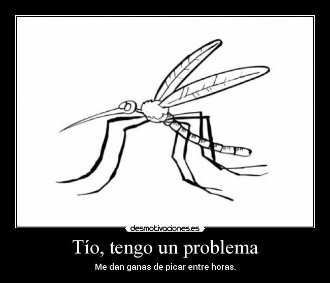 Tío, tengo un problema - Me dan ganas de picar entre horas.