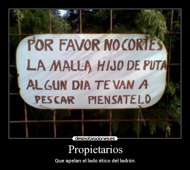 Propietarios - Que apelan el lado ético del ladrón.