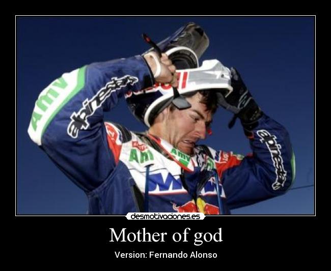 Mother of god - Version: Fernando Alonso