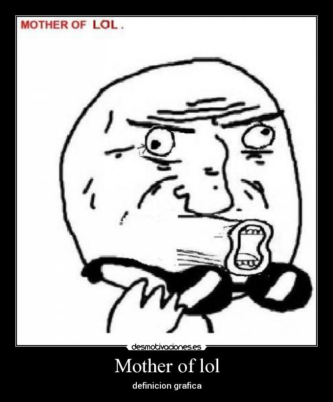 Mother of lol - definicion grafica