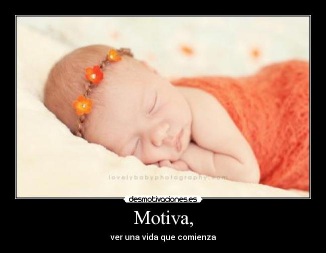 Motiva, - ver una vida que comienza