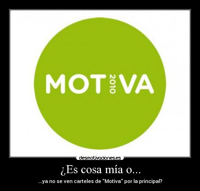 ¿Es cosa mía o... -