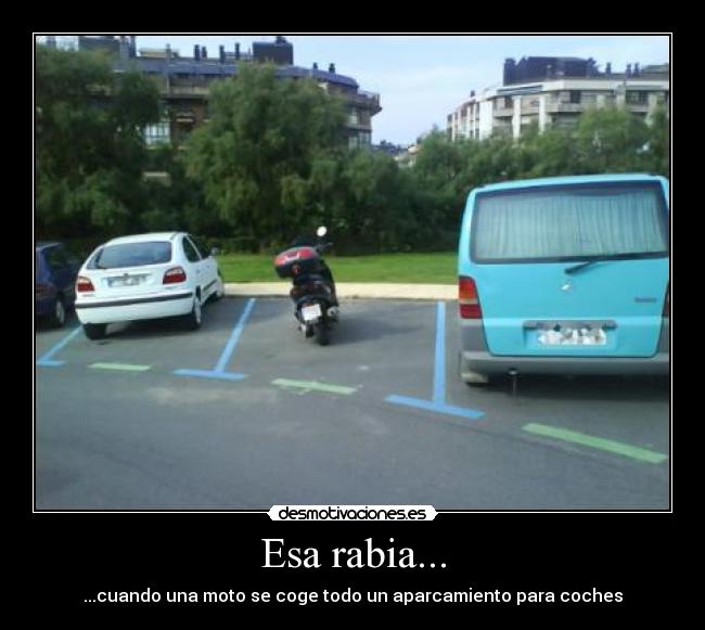 Esa rabia... -