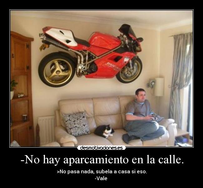 -No hay aparcamiento en la calle. -