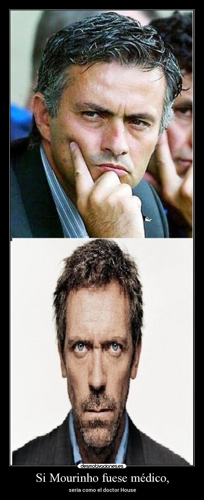 Si Mourinho fuese médico, -