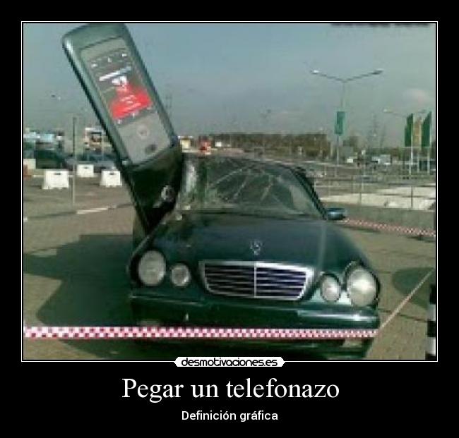 Pegar un telefonazo -