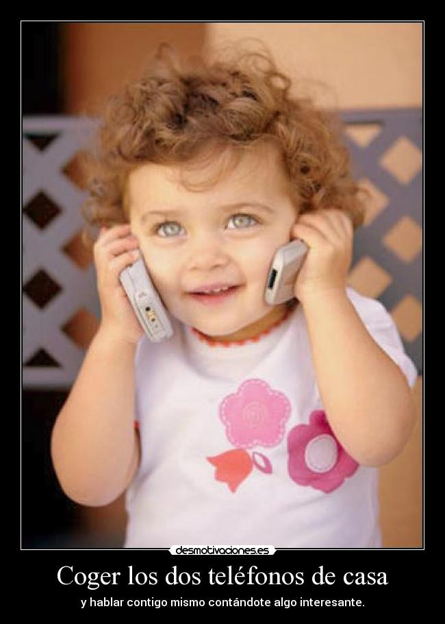 Coger los dos teléfonos de casa -