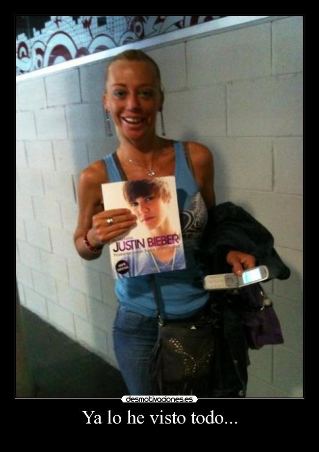 Ya lo he visto todo... -