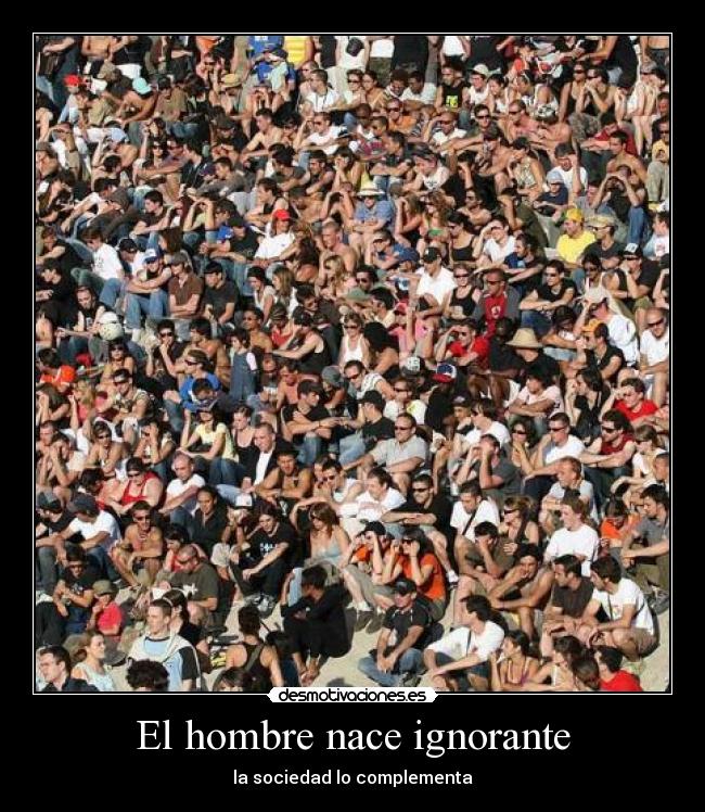 El hombre nace ignorante - 