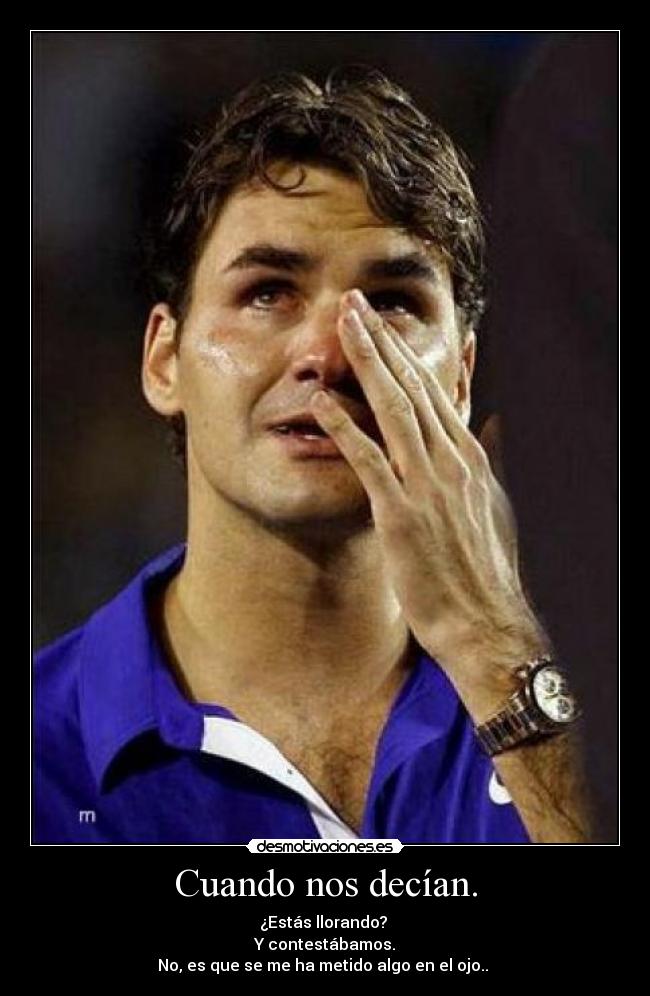 Cuando nos decían. -