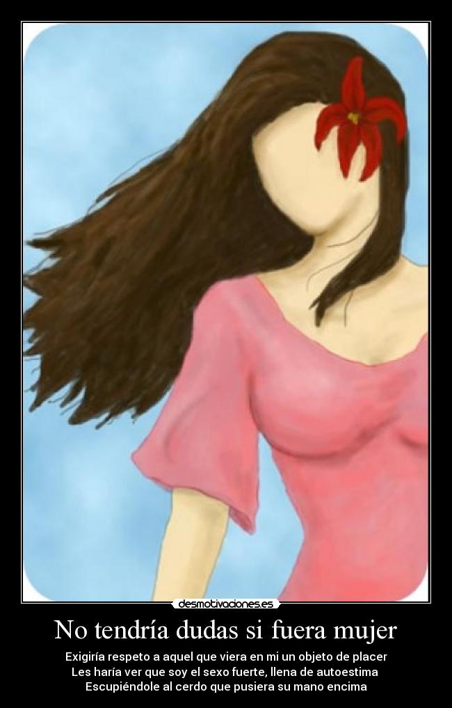 No tendría dudas si fuera mujer -