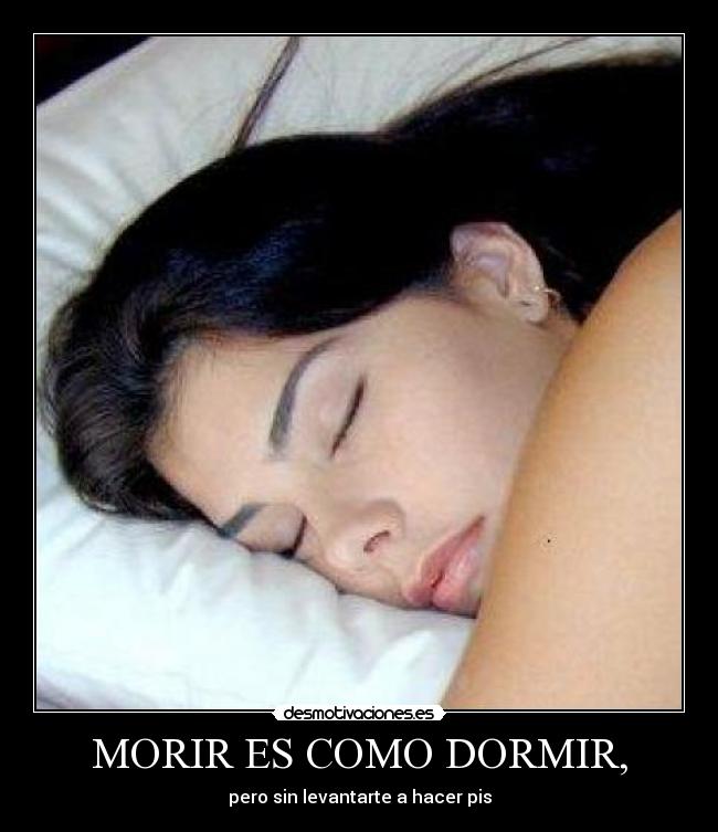 MORIR ES COMO DORMIR, - 